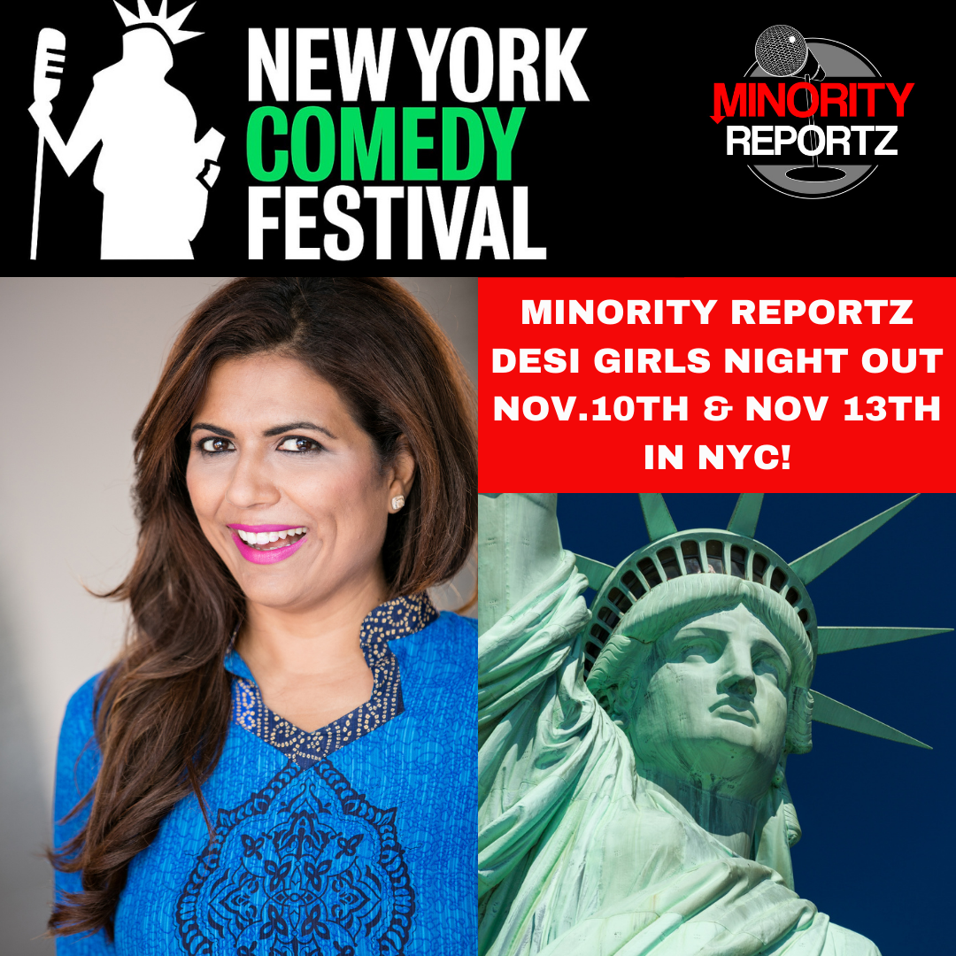 Mona goes to New York Comedy Festival w/ Minority Reportz Desi Girls Night Out