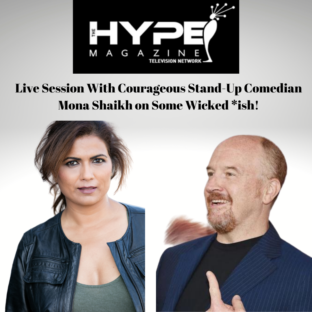 Hype Magazine: Courageous Stand-Up Comedian Mona Shaikh on Some Wicked *ish!